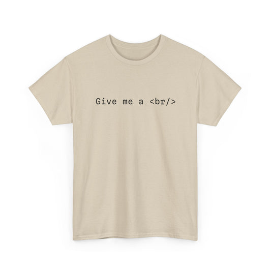 Give Me a <br/> Tee — Web Developer HTML Shirt - Cre8ve Industries