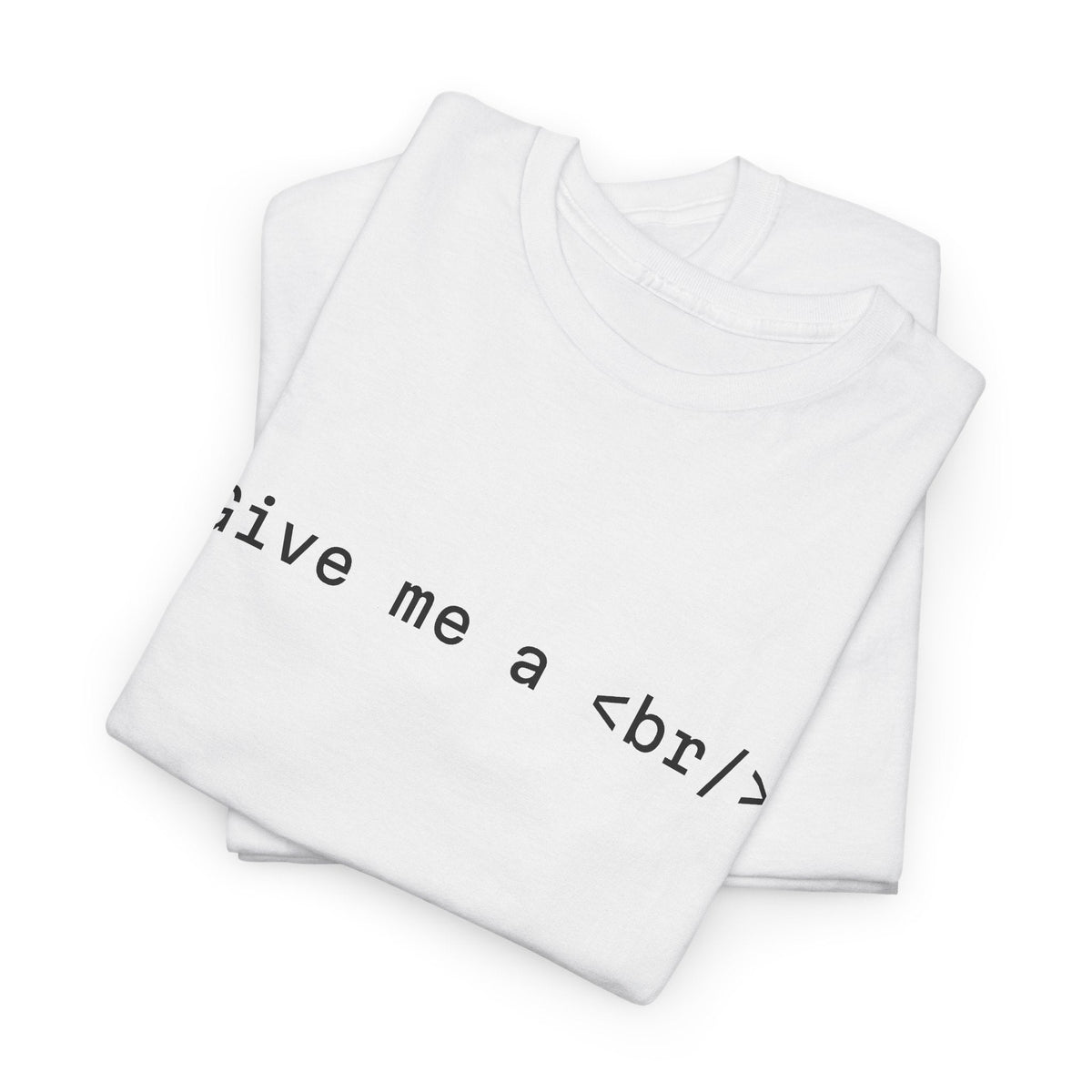Give Me a <br/> Tee — Web Developer HTML Shirt - Cre8ve Industries