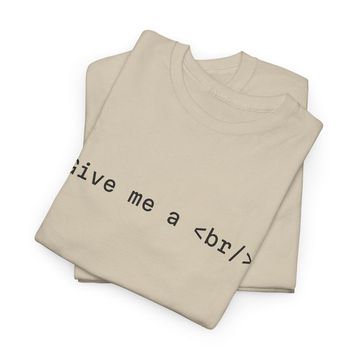 Give Me a <br/> Tee — Web Developer HTML Shirt - Cre8ve Industries