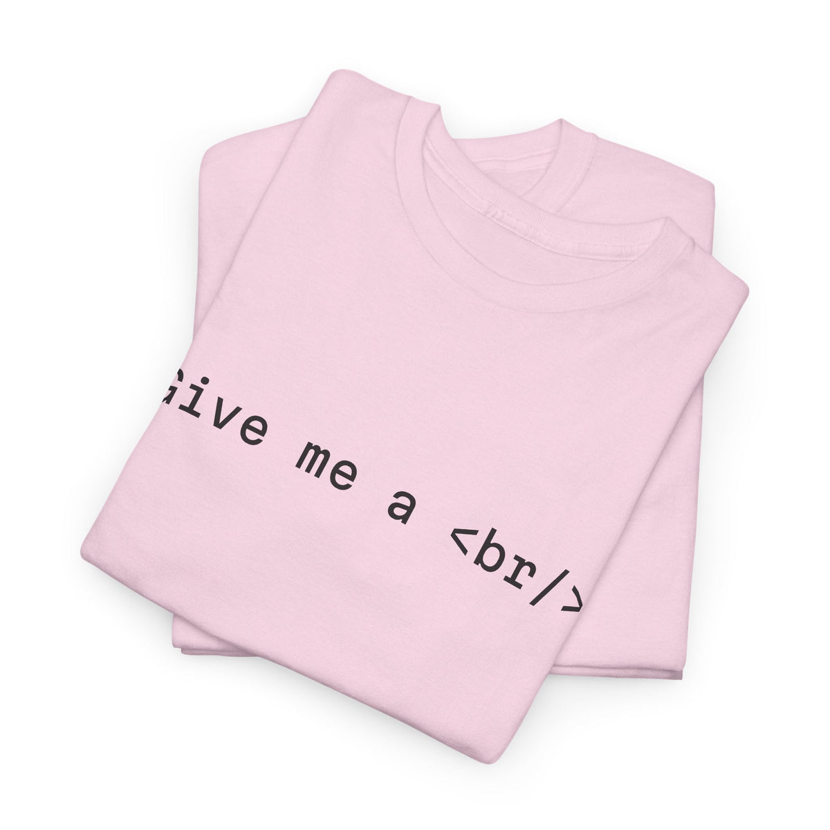 Give Me a <br/> Tee — Web Developer HTML Shirt - Cre8ve Industries